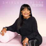 Shirley Caesar Reveals New Album, “Fill This House”