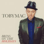 TobyMac Invites Listeners To “Bring On The Holidays” With New Surprise Single