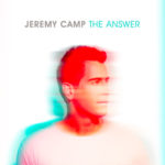 Jeremy Camp Set To Release New Album “The Answer” Oct. 6