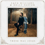 “There Was Jesus” Music Video From Zach Williams And Dolly Parton Debuts