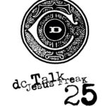DC Talk Celebrates 25th Anniversary of JESUS FREAK with Special Edition Releases, More
