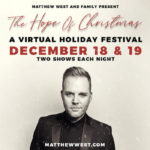 MATTHEW WEST AND FAMILY PRESENTS FOUR LIVE CHRISTMAS STREAMING CONCERTS ON DECEMBER 18TH AND 19TH