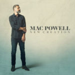 Mac Powell’s New Album “New Creation” Set To Release October 15th