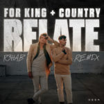 FOR KING and COUNTRY Drop New Remix Version of “Relate”