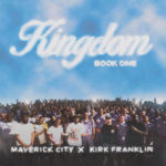 Maverick City Music x Kirk Franklin Collaborate on 11-Track Album Out June 17