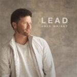 Josh Wright Debuts New Music Video “The Fall” from Upcoming New Album, “Lead”