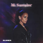 Blanca Debuts “Mi Sanador,” Spanish Version of Hit Single “The Healing”