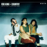 for KING and COUNTRY Drops New Version of “Love Me Like I Am” feat. Jordin Sparks