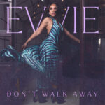 Evvie McKinney Returns with “Don’t Walk Away”